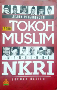 Image of Jejak perjuangan para tokoh muslim mengawal NKRI