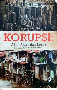 Image of Korupsi : akar, aktor, dan locus
