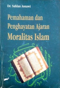 Image of Pemahaman dan penghayatan ajaran moralitas Islam