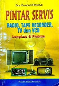 Image of Pintar servis radio tape recorder, TV dan VCD : lengkap praktis