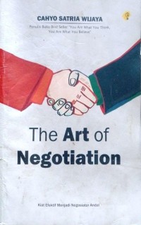 Image of The art of negotiation : kiat efektif menjadi negosiator andal